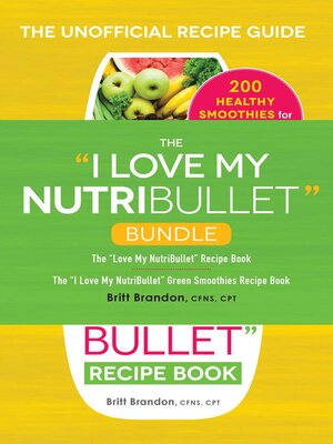 cover image of The I Love My NutriBullet Bundle